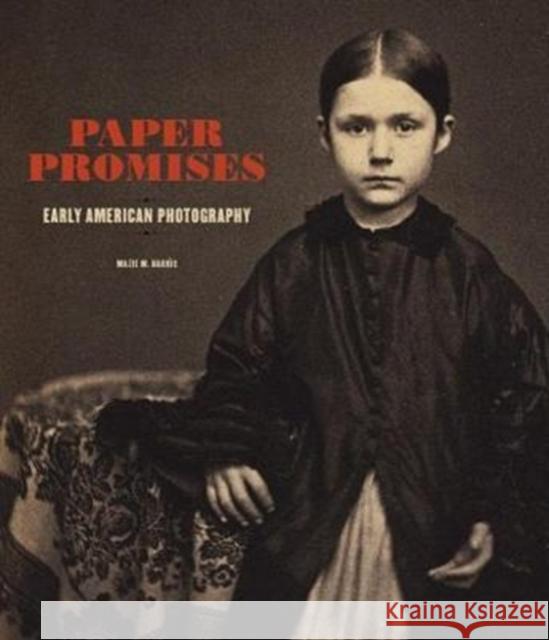 Paper Promises: Early American Photography J Paul Getty Museum                      Mazie M. Harris Matthew Fox-Amato 9781606065495