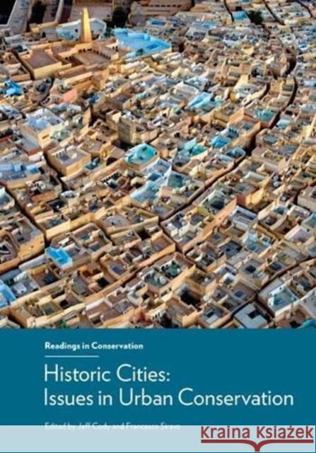 Historic Cities: Issues in Urban Conservation Jeff Cody Francesco Siravo 9781606065938 Getty Conservation Institute