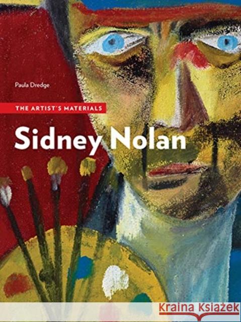 Sidney Nolan: The Artist's Materials Paula Dredge 9781606065945 Getty Conservation Institute