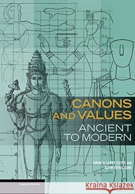 Canons and Values: Ancient to Modern Larry Silver Kevin Terraciano 9781606065976 Getty Research Institute