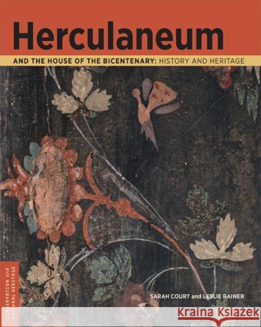 Herculaneum and the House of the Bicentenary: History and Heritage Sarah Court Leslie Rainer 9781606066287 Getty Conservation Institute