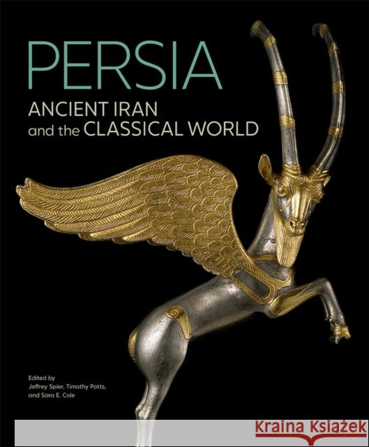 Persia: Ancient Iran and the Classical World Spier, Jeffrey 9781606066805