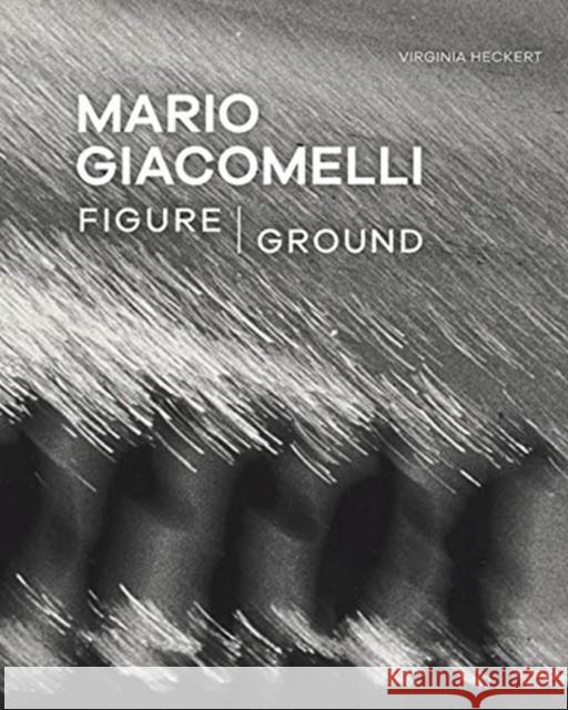 Mario Giacomelli: Figure/Ground Virginia Heckert 9781606067185 J. Paul Getty Museum