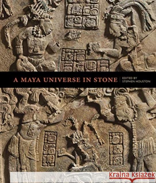 A Maya Universe in Stone Stephen Houston 9781606067444 Getty Trust Publications