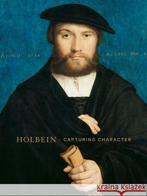 Holbein: Capturing Character Anne T. Woollett Austeja Mackelaite John T. McQuillen 9781606067475 J. Paul Getty Museum