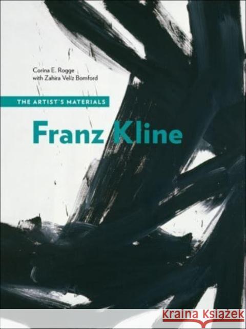Franz Kline: The Artist's Materials Rogge, Corina E. 9781606067642 Getty Trust Publications