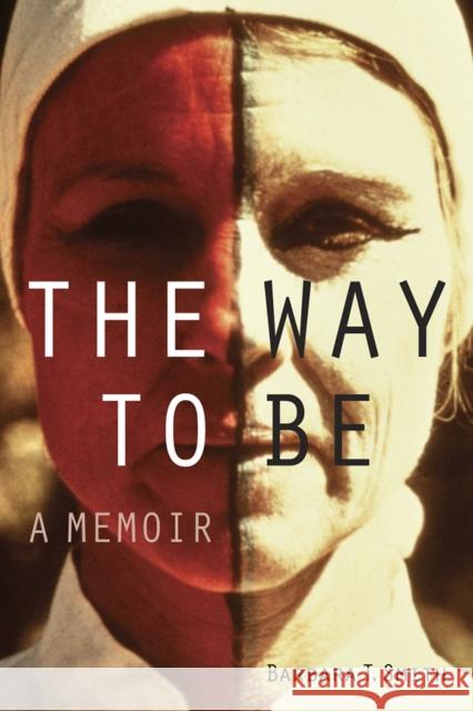 The Way to Be: A Memoir Smith, Barbara T. 9781606068212 Getty Trust Publications