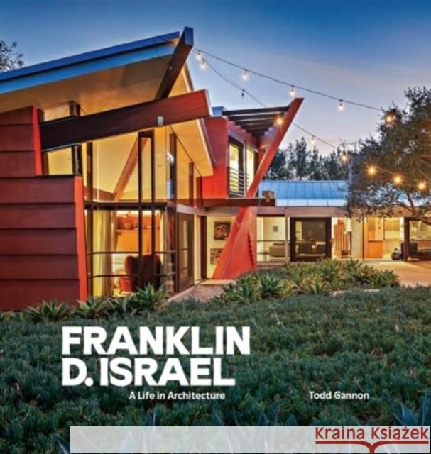 Franklin D. Israel: A Life in Architecture Todd Gannon 9781606069264 Getty Trust Publications