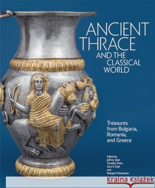 Thrace and the Classical World  9781606069400 Getty Trust Publications