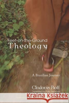 Feet-on-the-Ground Theology Boff, Clodovis Osm 9781606080115 Wipf & Stock Publishers