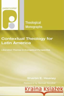 Contextual Theology for Latin America Sharon E. Heaney Samuel Escobar 9781606080160 Wipf & Stock Publishers