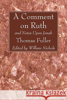 A Comment on Ruth Thomas Fuller 9781606080320 Wipf & Stock Publishers