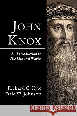 John Knox Kyle, Richard G. 9781606080900 Wipf & Stock Publishers