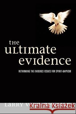 The Ultimate Evidence Larry Vern Newman 9781606080931