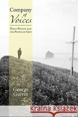 Company of Voices: Daily Prayer and the People of God George Guiver 9781606080993 Wipf & Stock Publishers