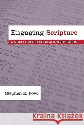 Engaging Scripture: A Model for Theological Interpretation Fowl, Stephen E. 9781606081129