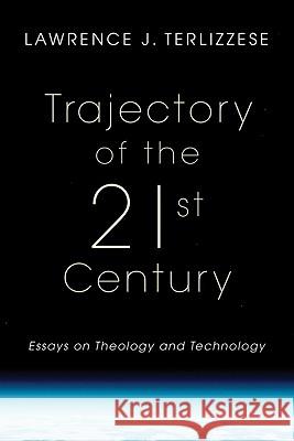 Trajectory of the 21st Century Lawrence J. Terlizzese 9781606081297 Resource Publications (OR)
