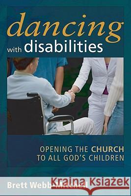 Dancing with Disabilities Brett Webb-Mitchell 9781606081440 Wipf & Stock Publishers