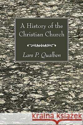 A History of the Christian Church Lars P. Qualben 9781606081679 Wipf & Stock Publishers