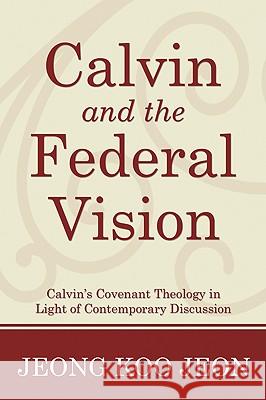 Calvin and the Federal Vision Neil B. MacDonald Carl R. Trueman 9781606081723 Wipf & Stock Publishers