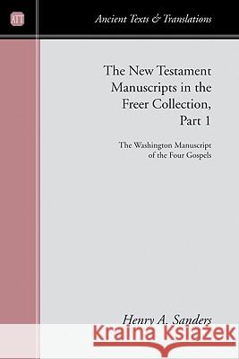 The Washington Manuscript of the Fourth Gospel Henry A. Sanders K. C. Hanson 9781606082065 Wipf & Stock Publishers