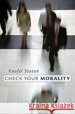 Check Your Morality Knofel Staton 9781606082119