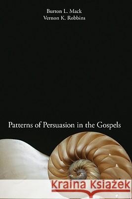 Patterns of Persuasion in the Gospels Burton L. Mack 9781606082201 Wipf & Stock Publishers