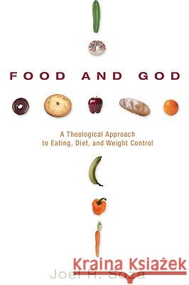 Food and God Soza, Joel R. 9781606082249 Wipf & Stock Publishers