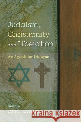 Judaism, Christianity, and Liberation Maduro, Otto 9781606082348 Wipf & Stock Publishers