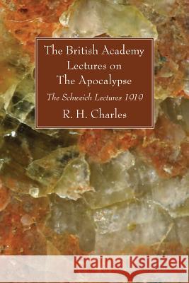 The British Academy Lectures on The Apocalypse Charles, R. H. 9781606082423 Wipf & Stock Publishers