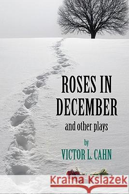 Roses in December Victor Cahn 9781606082515