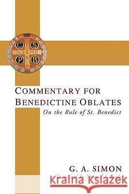 Commentary for Benedictine Oblates Simon, G. A. 9781606082669 Wipf & Stock Publishers