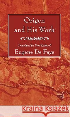 Origen and His Work Eugene d Fred Rothwell 9781606082782