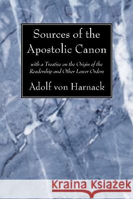 Sources of the Apostolic Canon Adolf Vo 9781606082805 Wipf & Stock Publishers