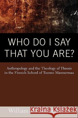 Who Do I Say That You Are? William W. Schumacher 9781606083208 Wipf & Stock Publishers