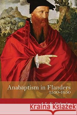 Anabaptism in Flanders 1530-1650 Verheyden, A. L. E. 9781606083390
