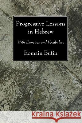 Progressive Lessons in Hebrew Romain Butin 9781606083482