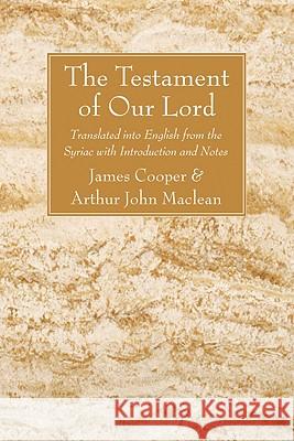 The Testament of Our Lord James Cooper Arthur John MacLean 9781606083505 Wipf & Stock Publishers