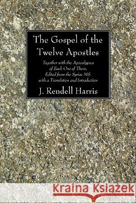 The Gospel of the Twelve Apostles J. Rendel Harris 9781606083512 Wipf & Stock Publishers