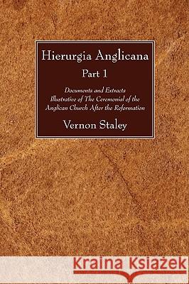 Hierurgia Anglicana, Part 1 Vernon Staley 9781606083598 Wipf & Stock Publishers