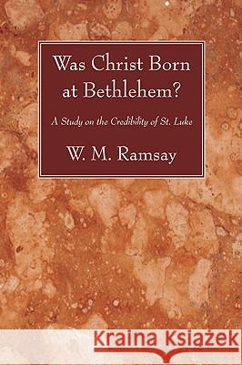 Was Christ Born at Bethlehem? Ramsay, W. M. 9781606083826 Wipf & Stock Publishers