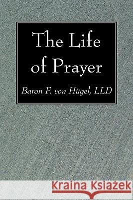 The Life of Prayer Baron F. Vo 9781606083840 Wipf & Stock Publishers