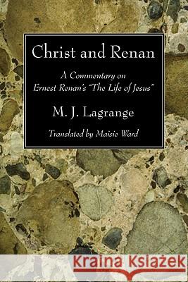 Christ and Renan Lagrange, M. J. 9781606083925 Wipf & Stock Publishers