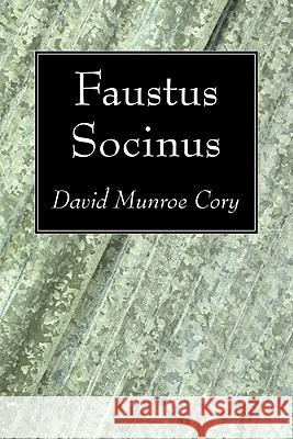 Faustus Socinus David Munroe Cory 9781606083932