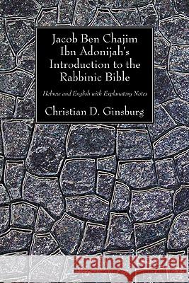 Jacob Ben Chajim Ibn Adonijah's Introduction to the Rabbinic Bible Ginsburg, Christian D. 9781606084434 Wipf & Stock Publishers