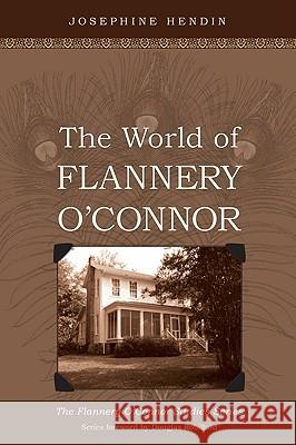 The World of Flannery O'Connor Josephine Hendin 9781606084656 Wipf & Stock Publishers