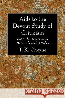 Aids to the Devout Study of Criticism Cheyne, T. K. 9781606085004 Wipf & Stock Publishers