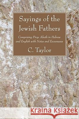 Sayings of the Jewish Fathers Taylor, C. 9781606085011 Wipf & Stock Publishers