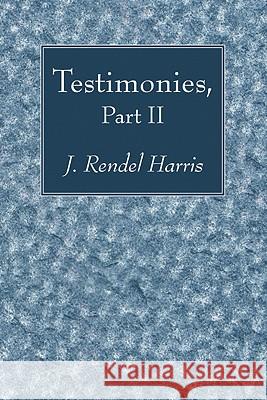 Testimonies, Part II J. Rendel Harris 9781606085080 Wipf & Stock Publishers