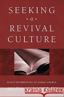 Seeking a Revival Culture Allen M. Baker 9781606085240 Resource Publications (OR)